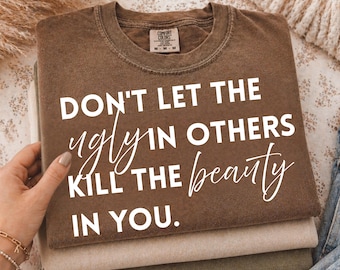 Don't Let The Ugly In Others Kill The Beauty In You PNG | Inspirational Quote PNG | Motivational| Positive Mindset Design | Digital Download