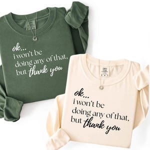 Ok I Wont Be Doing Any Of That PNG ,Funny Sarcastic Quote ,Meme Shirt Design ,Sublimation File image 2
