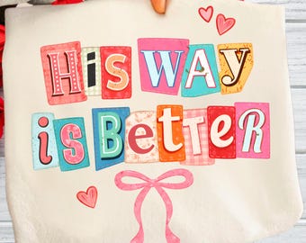 His Way Is Better PNG ,Patchwork Style Christian Coquette Design , Preppy Christian Bow ,Colorful Bible Verse Sublimation