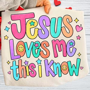 Jesus Loves Me This I Know PNG,Faith Kids Shirt Design, Christian Ready to Press Heat Transfer