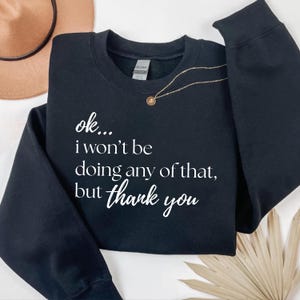 Ok I Wont Be Doing Any Of That PNG ,Funny Sarcastic Quote ,Meme Shirt Design ,Sublimation File image 7