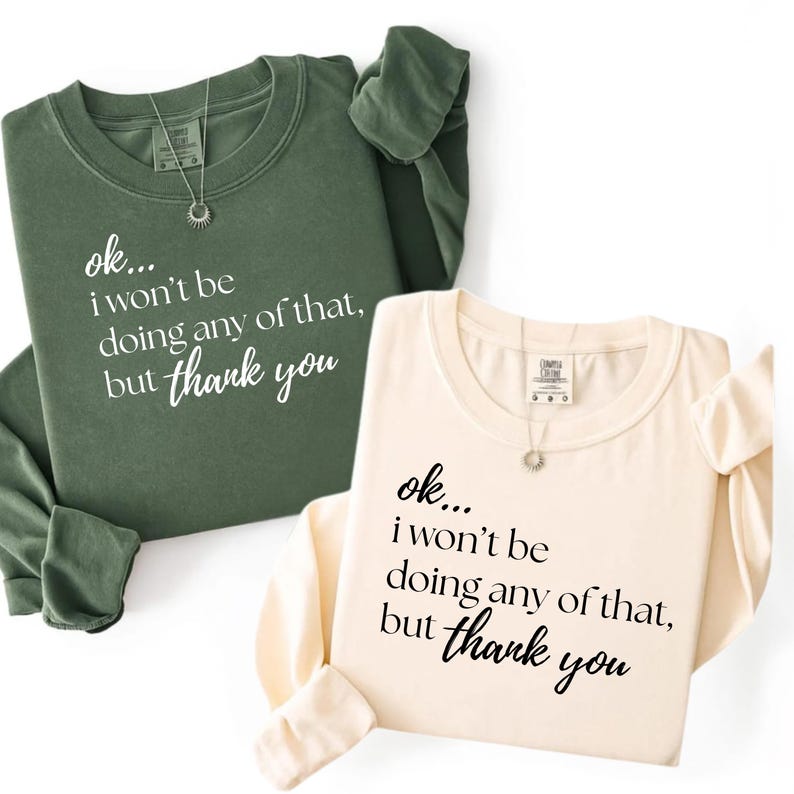 Ok I Wont Be Doing Any Of That PNG ,Funny Sarcastic Quote ,Meme Shirt Design ,Sublimation File image 2
