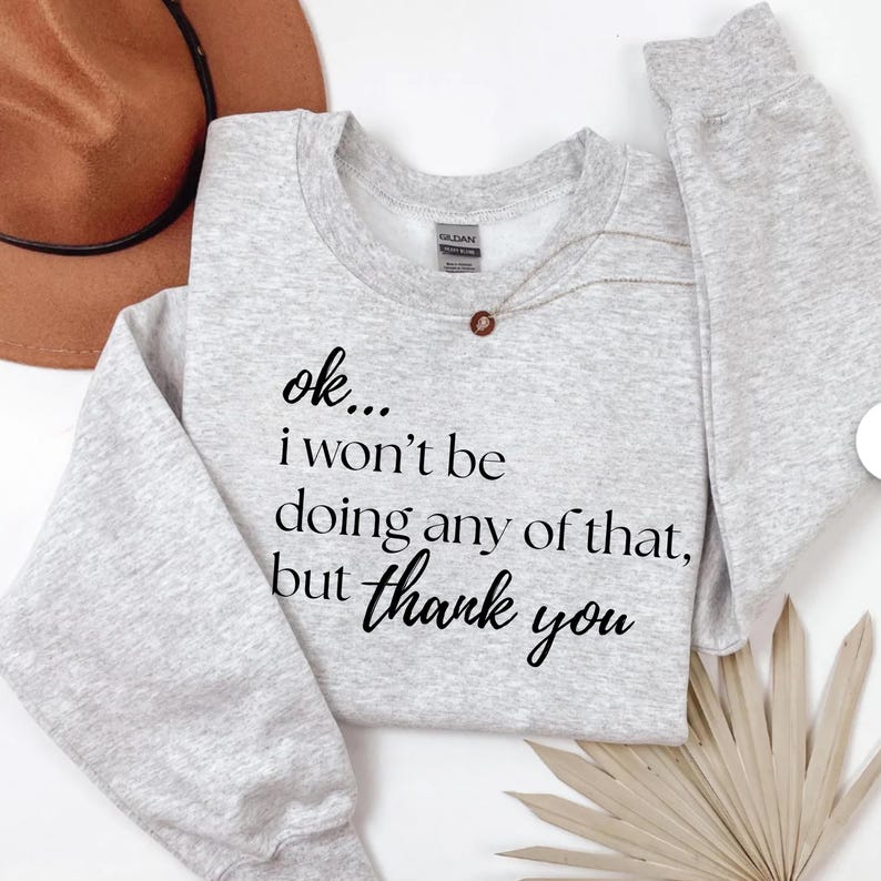 Ok I Wont Be Doing Any Of That PNG ,Funny Sarcastic Quote ,Meme Shirt Design ,Sublimation File image 6