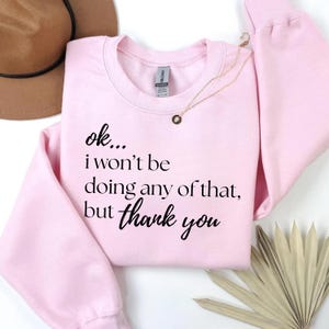 Ok I Wont Be Doing Any Of That PNG ,Funny Sarcastic Quote ,Meme Shirt Design ,Sublimation File image 8