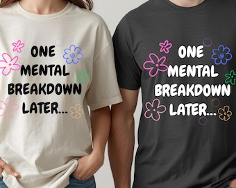One Mental Breakdown Later PNG | Funny Mental Health Quote | Sublimation PNG Download | Digital File