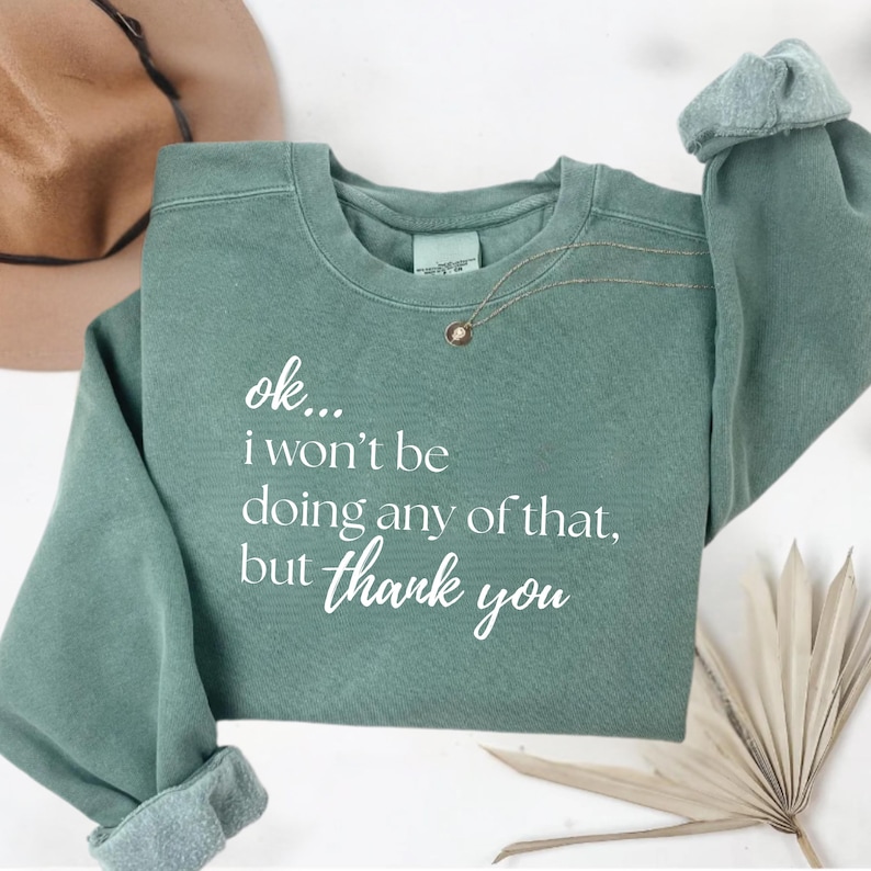 Ok I Wont Be Doing Any Of That PNG ,Funny Sarcastic Quote ,Meme Shirt Design ,Sublimation File image 1