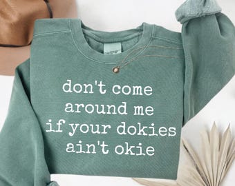 Don’t Come Around Me If Your Dokies Ain’t Okie PNG, Funny Southern Quote PNG, Country Humor Sublimation Design, Sarcastic Saying PNG