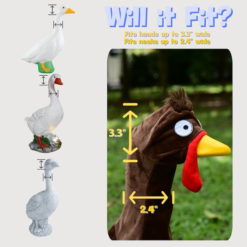 May include: The image shows a brown turkey head costume with a yellow beak and red wattle. The text "Will it Fit?" is displayed, along with measurements: fits heads up to 3.3" wide and necks up to 2.4" wide. Three goose statues are also shown.