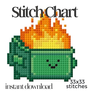 May include: A pixelated cross-stitch design featuring a green dumpster on fire, with flames in shades of orange and yellow. The words "Stitch Chart" are at the top, and "instant download" is at the bottom. The design is 33x33 stitches.