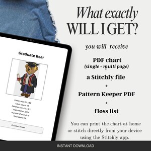 May include: A digital tablet displays a cross-stitch pattern of a graduate bear wearing a cap and gown. The text reads "What exactly WILL I GET?" and lists a PDF chart, Stitchly file, Pattern Keeper PDF, and floss list. Instant download.