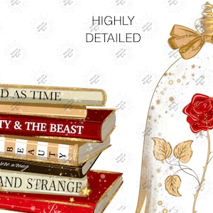 May include: Digital illustration featuring a stack of books with titles like "AS OLD AS TIME" and "BEAUTY & THE BEAST." A red rose is encased in a glass dome with a gold bow. The words "HIGHLY DETAILED" are at the top.