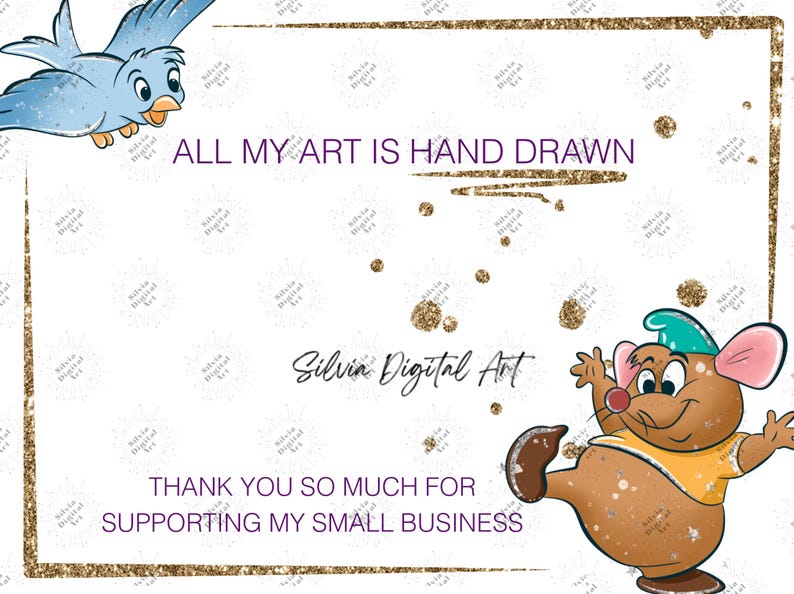 May include: Digital artwork with a blue bird and a cartoon mouse. Text includes "ALL MY ART IS HAND DRAWN" and "THANK YOU SO MUCH FOR SUPPORTING MY SMALL BUSINESS". The artist's name, "Silvia Digital Art", is also displayed. The design has a gold glitter border.