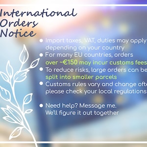 May include: An informational graphic with the text "International Orders Notice" on a blue and white background. The notice includes bullet points about import taxes, customs fees, and splitting large orders. A decorative white floral element is on the left.