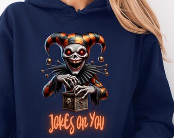 Scary Jester Design | Jokes on You Hoodie | Cozy Halloween Sweatshirt
