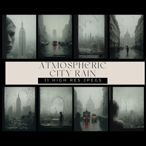 May include: A collection of digital art prints depicting city scenes in the rain. The images are in grayscale, with rain-streaked windows and blurred cityscapes. Text reads "ATMOSPHERIC CITY RAIN" and "11 HIGH RES JPEGS".