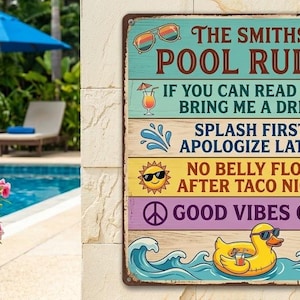 May include: A rectangular metal sign with a wood-grain background featuring the text THE SMITHS' POOL RULES, IF YOU CAN READ THIS, BRING ME A DRINK, SPLASH FIRST, APOLOGIZE LATER, NO BELLY FLOPS AFTER TACO NIGHT, and GOOD VIBES ONLY with colorful graphics.
