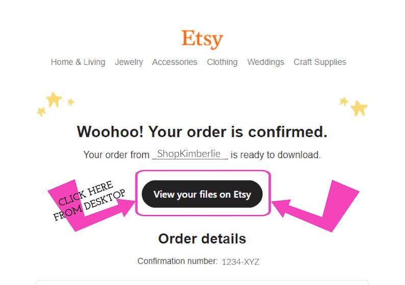 May include: A pink and white Etsy order confirmation page with the text "Woohoo! Your order is confirmed." and a button that says "View your files on Etsy".
