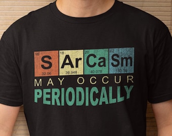 Sarcasm Science T-Shirt – Funny “Sarcasm May Occur Periodically” Nerd Tee
