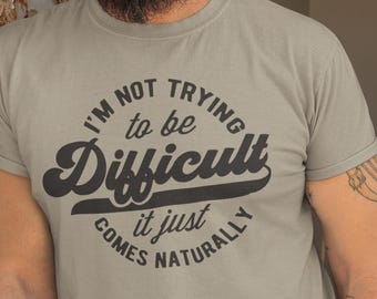 Sarcastic Slogan Tee – "Difficult" Graphic, Unisex Soft Cotton T-Shirt