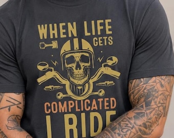 Motorcycle T Shirt, When Life Gets Complicated I Ride Biker Skull Tee