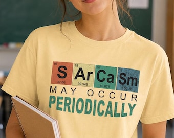 Sarcasm May Occur Periodically Tee - Science Humor T-Shirt for Teachers & Students