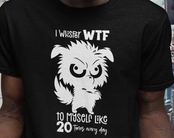 Whisper WTF Funny Quote Graphic Tee for Sarcastic Humor & Casual Wear - Unisex Top