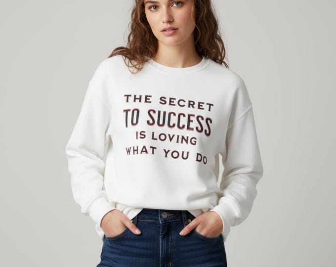 Featured listing image: Inspirational Quote Crewneck | 'Love What You Do' Sweatshirt
