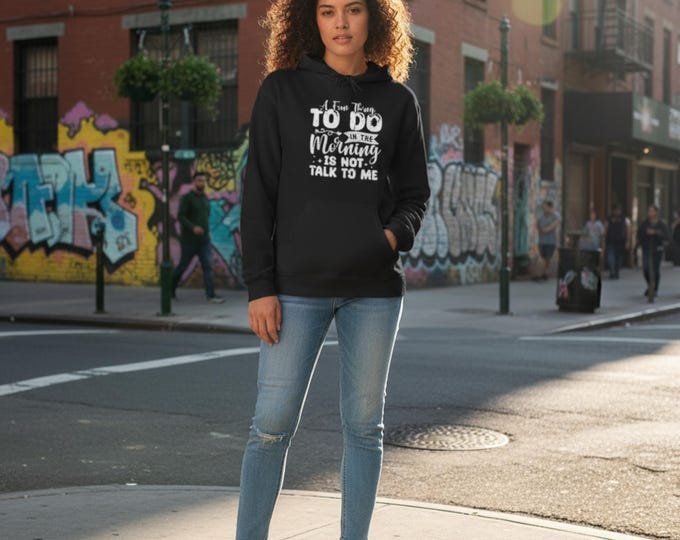Featured listing image: A Fun Thing To Do In The Morning Is Not Talk To Me Hoodie
