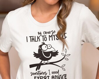Funny Quote T Shirt, Of Course I Talk to Myself Tee, Humour Graphic TShirt, Gift for Friend, Sarcastic Top, Unisex T Shirt UK