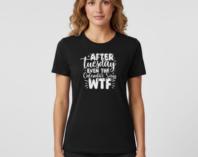Featured listing image: Funny "After Tuesday WTF" T-Shirt - Midweek Blues Humor