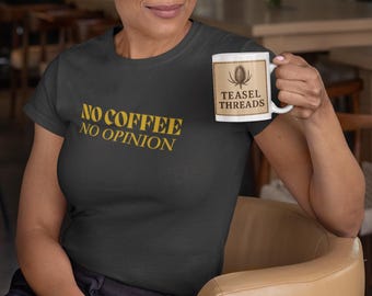 No Coffee No Opinion T Shirt | Minimal Coffee Slogan Top | Cafe Aesthetic Tee | Coffee Lover Gift UK | Unisex T Shirt