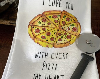 pizza towel / kitchen flour sack towel / I love you / with every pizza of my heart / pizza love towel / funny towel