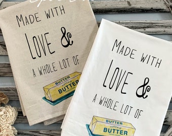 Kitchen Towel Made with Love and a whole lot of butter flour sack