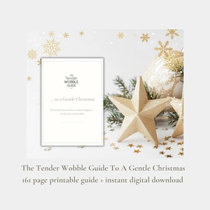 May include: A white rectangular printable guide titled The Tender Wobble Guide to a Gentle Christmas, featuring black text and a gold glitter star ornament with pine branches and gold star confetti on a white background.