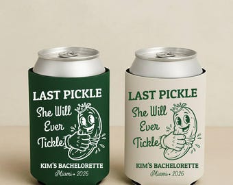 Last Pickle She'll Ever Tickle Bachelorette Can Coolers, Funny Personalized Can Sleeves, Custom Bachelorette Party Favors