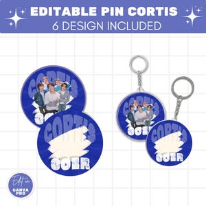 May include: A set of circular pin and keychain designs featuring a blue background with the text EDITABLE PIN CORTIS 6 DESIGN INCLUDED. The circular graphics display a group of people and a white brushstroke element with the text CORTIS OOLR.