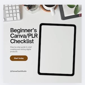 May include: A digital product checklist titled "Beginner's Canva/PLR Checklist" with a guide to creating and selling digital products. The image shows a tablet, keyboard, and coffee cup on a white surface. The call to action button says "Start today".