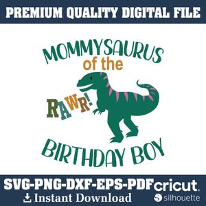 May include: A digital graphic featuring a green dinosaur with pink stripes, the text "MOMMYSAURUS of the BIRTHDAY BOY" and "RAWR!". The design is a digital file available for instant download in SVG, PNG, DXF, EPS, and PDF formats.