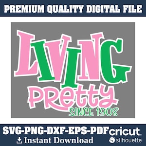 May include: Digital file with the text "Living Pretty Since 1908" in pink and green, with a white outline, on a gray background. The file includes SVG, PNG, DXF, EPS, and PDF formats.