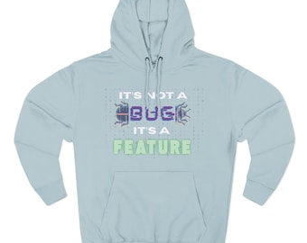 Funny Coder Gift, Tech Support Hoodie, Its Not a Bug, Cotton Blend Sweatshirt