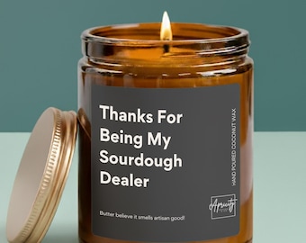 Funny Sourdough Baker Candle: "Thanks For Being My Sourdough Dealer"