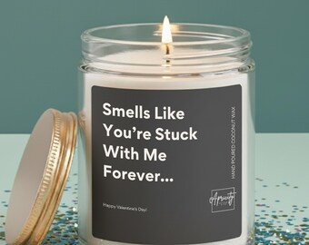 You're Stuck With Me Candle:  Valentine's Day Gift