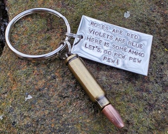 Bullet Keychain roses are red violets are blue ammo pew pew pew, I love you gift for him or her (small ALL CAPS font). ,