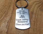 Truck Driver Keychains Always come home to me Drive Safely handsome I love you more (Typewriter Font)