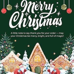 May include: A Christmas-themed greeting card with a dark green background. The words "Merry Christmas" are in white script. The card features gingerbread houses, Santa Claus figures, and Christmas trees. The text reads, "A little note to say thank you for your order &mdash; may your Christmas be merry, bright, and full of magic!"