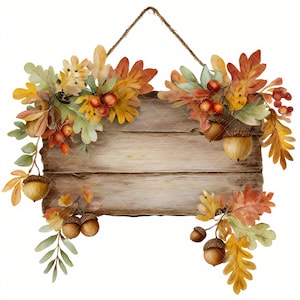 May include: A rustic wooden sign with a blank center, adorned with watercolor-style autumn leaves, acorns, and berries. The sign is suspended by a natural rope, creating a charming fall-themed decoration. The color palette includes warm tones of orange, yellow, and brown.