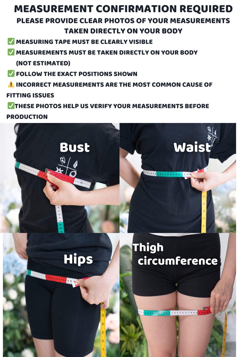 May include: An instructional graphic titled MEASUREMENT CONFIRMATION REQUIRED with four panels showing how to measure the bust, waist, hips, and thigh circumference using a flexible measuring tape. The text provides guidelines for taking body measurements.