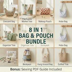 May include: An assortment of bags and pouches, including a crescent bag, patchwork market tote, and hobo bag. The image displays a variety of styles, colors, and patterns. Text reads "8 IN 1 BAG & POUCH BUNDLE" and "Bonus: Sewing PDF Guide Included".