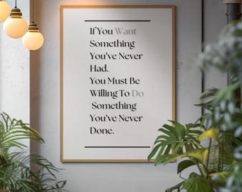 If You Want Something You’ve Never Had Motivational Print, Growth Mindset Wall Art