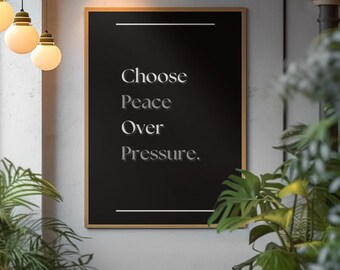 Choose Peace Over Pressure Mindfulness Print, Calm Wall Art, Minimalist Home Decor Quote Poster
